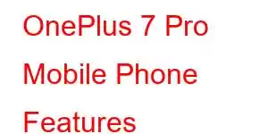 OnePlus 7 Pro Mobile Phone Features