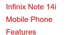 Infinix Note 14i Mobile Phone Features