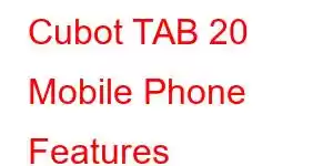 Cubot TAB 20 Mobile Phone Features