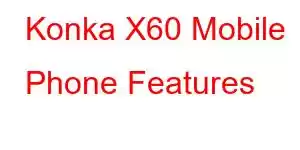 Konka X60 Mobile Phone Features