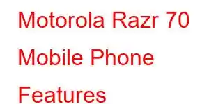 Motorola Razr 70 Mobile Phone Features