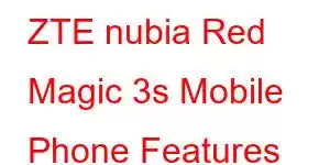 ZTE nubia Red Magic 3s Mobile Phone Features