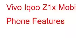 Vivo Iqoo Z1x Mobile Phone Features