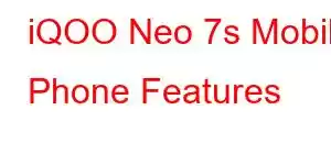 iQOO Neo 7s Mobile Phone Features