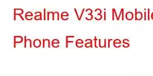 Realme V33i Mobile Phone Features