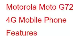 Motorola Moto G72 4G Mobile Phone Features