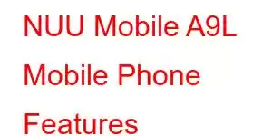 NUU Mobile A9L Mobile Phone Features