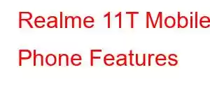 Realme 11T Mobile Phone Features