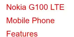 Nokia G100 LTE Mobile Phone Features