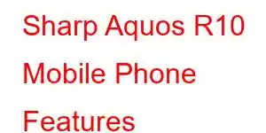 Sharp Aquos R10 Mobile Phone Features