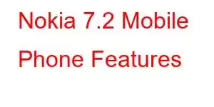 Nokia 7.2 Mobile Phone Features