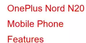 OnePlus Nord N20 Mobile Phone Features