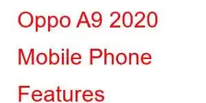 Oppo A9 2020 Mobile Phone Features