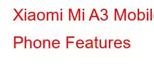 Xiaomi Mi A3 Mobile Phone Features