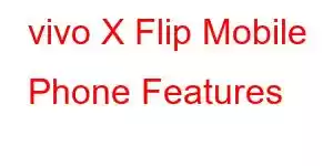 vivo X Flip Mobile Phone Features