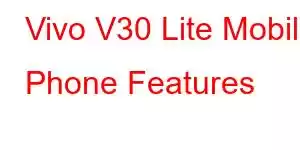 Vivo V30 Lite Mobile Phone Features