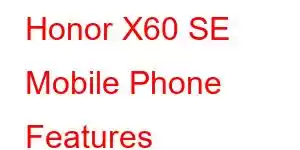 Honor X60 SE Mobile Phone Features