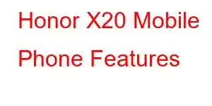 Honor X20 Mobile Phone Features