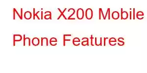 Nokia X200 Mobile Phone Features