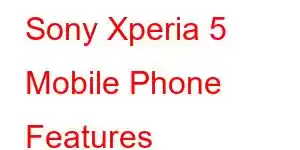 Sony Xperia 5 Mobile Phone Features