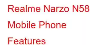 Realme Narzo N58 Mobile Phone Features