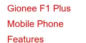 Gionee F1 Plus Mobile Phone Features