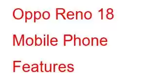 Oppo Reno 18 Mobile Phone Features