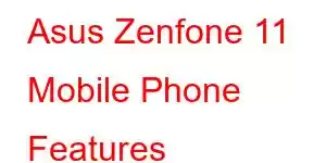 Asus Zenfone 11 Mobile Phone Features