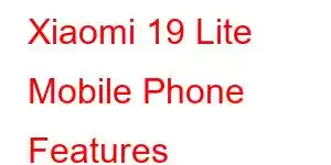 Xiaomi 19 Lite Mobile Phone Features