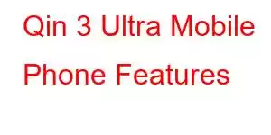 Qin 3 Ultra Mobile Phone Features