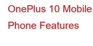 OnePlus 10 Mobile Phone Features