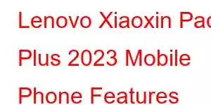 Lenovo Xiaoxin Pad Plus 2023 Mobile Phone Features