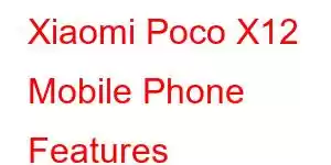 Xiaomi Poco X12 Mobile Phone Features