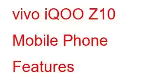 vivo iQOO Z10 Mobile Phone Features