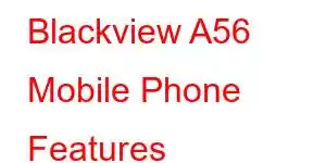 Blackview A56 Mobile Phone Features