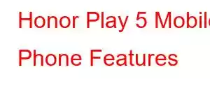 Honor Play 5 Mobile Phone Features