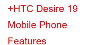 +HTC Desire 19 Mobile Phone Features