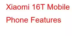 Xiaomi 16T Mobile Phone Features