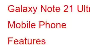 Galaxy Note 21 Ultra Mobile Phone Features