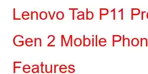 Lenovo Tab P11 Pro Gen 2 Mobile Phone Features