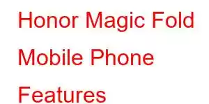 Honor Magic Fold Mobile Phone Features