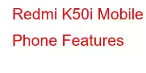 Redmi K50i Mobile Phone Features