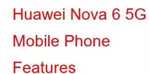 Huawei Nova 6 5G Mobile Phone Features