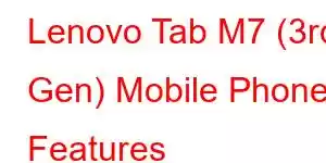 Lenovo Tab M7 (3rd Gen) Mobile Phone Features