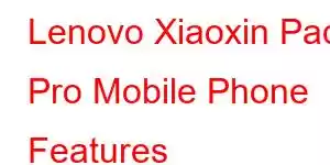 Lenovo Xiaoxin Pad Pro Mobile Phone Features