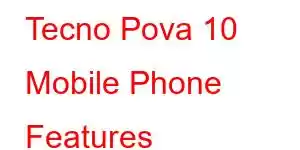 Tecno Pova 10 Mobile Phone Features