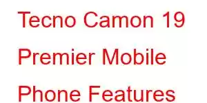 Tecno Camon 19 Premier Mobile Phone Features