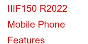 IIIF150 R2022 Mobile Phone Features