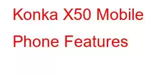 Konka X50 Mobile Phone Features