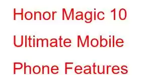 Honor Magic 10 Ultimate Mobile Phone Features